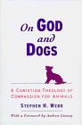 On God and Dogs: A Christian Theology of Compassion for Animals by Stephen H. Webb
